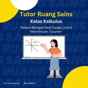 Kelas Kalkulus 1: Sistem Bilangan Real, Fungsi, Limit & Kekontinuan, Turunan